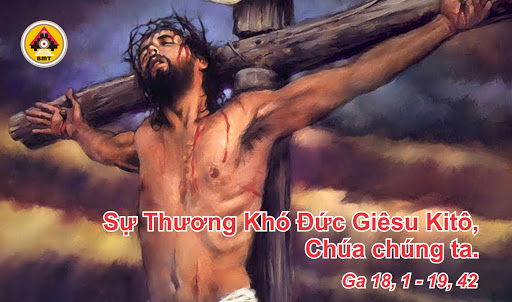 THỨ SÁU TUẦN THÁNH – KỶ NIỆM CUỘC KHỔ NẠN CỦA CHÚA.