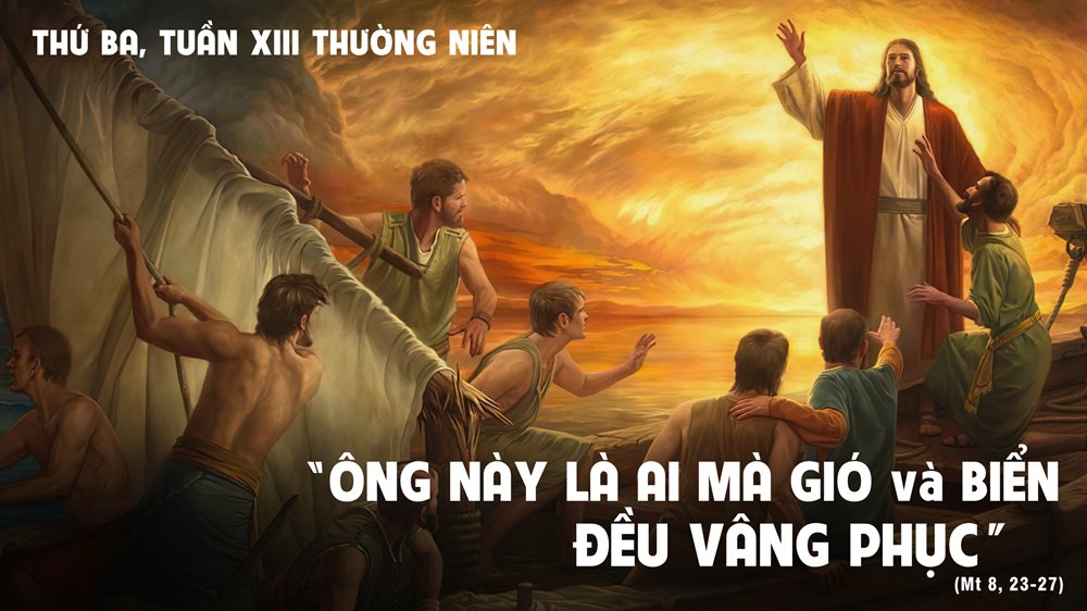 Thứ Ba tuần 13 thường niên. – Theo Chúa: không sợ.