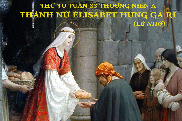 Thứ Sáu tuần 32 thường niên. – Thánh nữ Êlisabét Hunggari. Lễ nhớ. – Sống trong ngày của Chúa.