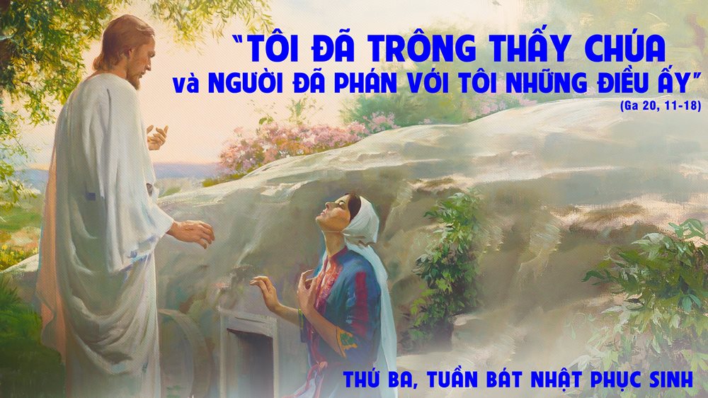 Thứ Ba tuần BÁT NHẬT PHỤC SINH. – Niềm tin Phục Sinh