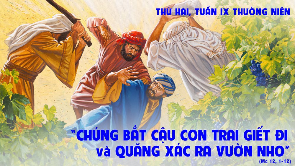 Thứ Hai tuần 9 thường niên. – Thánh Bôniphát, giám mục, tử đạo. Lễ nhớ. – Dụ ngôn tá điền sát nhân.