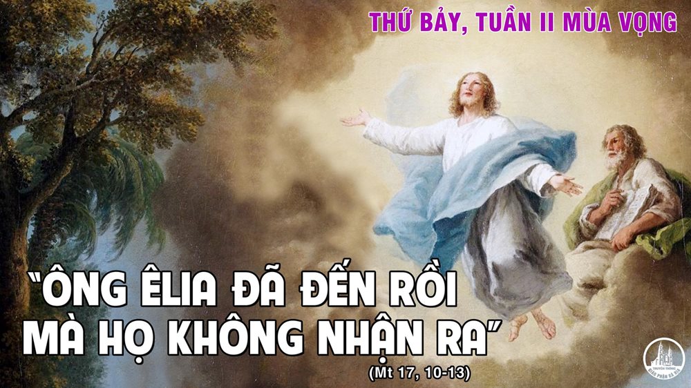 Thứ Bảy tuần 2 mùa vọng. – Gioan Tẩy Giả là Elia.