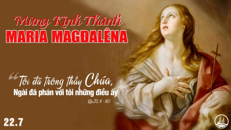 Thứ Năm tuần 16 thường niên – THÁNH NỮ MARIA MADALENA. Lễ Kính. – Hãy báo tin cho anh em Ta hay.