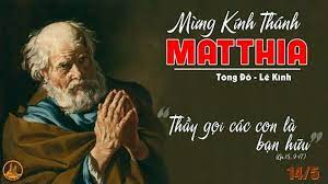 THÁNH MATTHIA, Tông Đồ. Lễ kính. – Ðược sai đi.